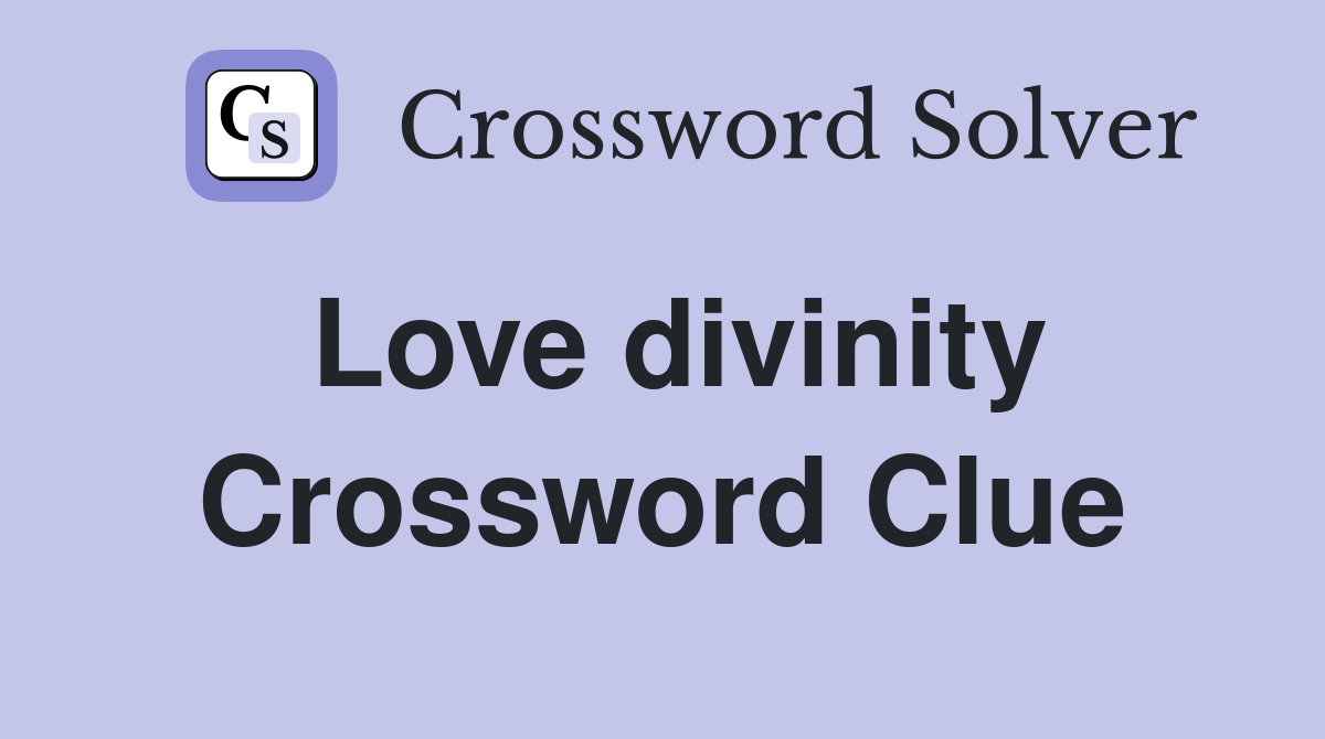 Love divinity Crossword Clue