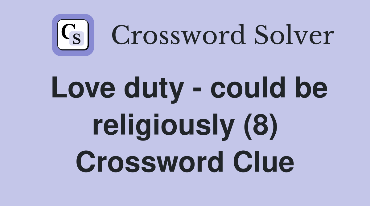 Love duty - could be religiously (8) Crossword Clue