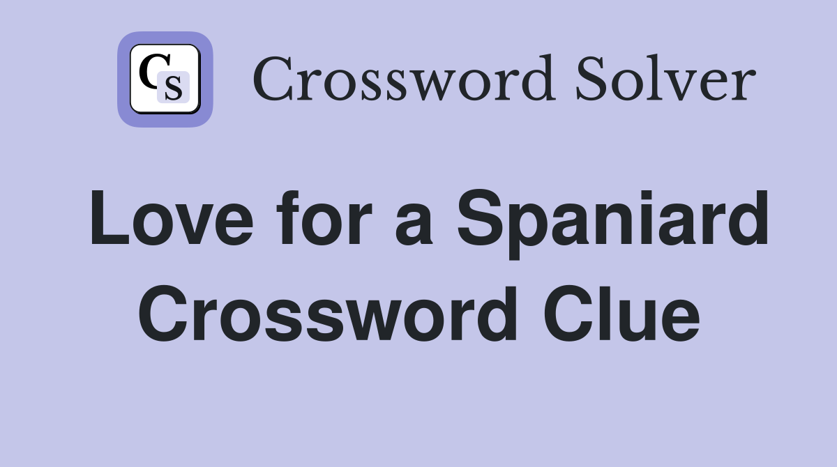 Love for a Spaniard Crossword Clue