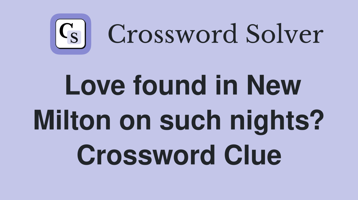 Love found in New Milton on such nights? Crossword Clue