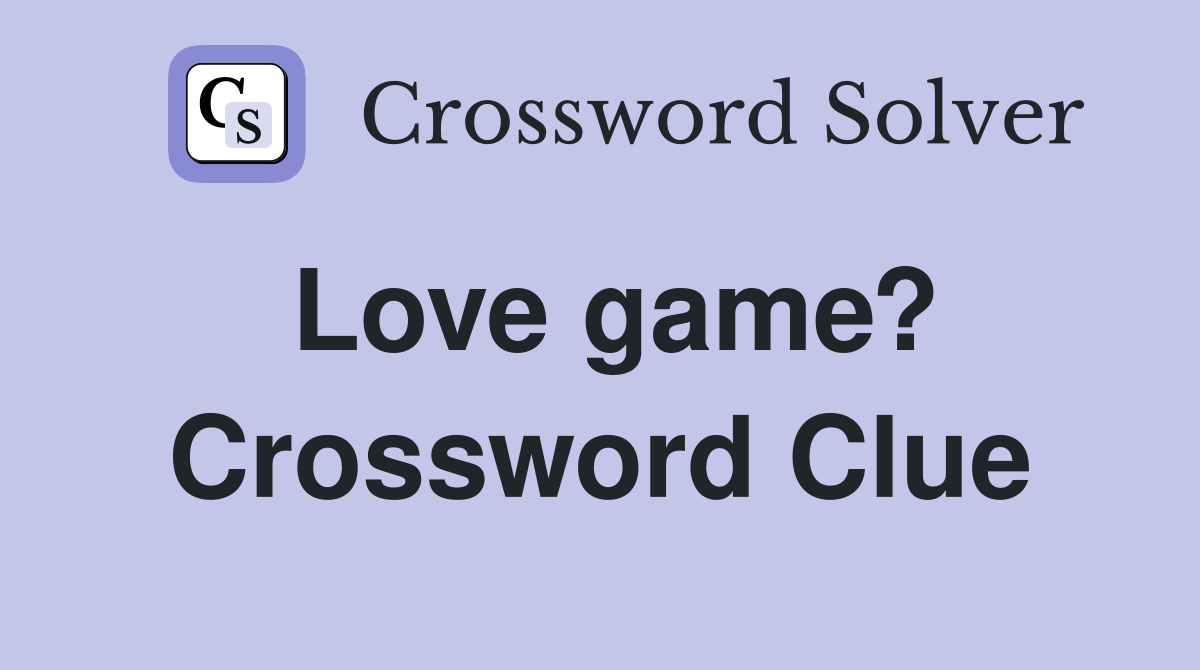 Love game? Crossword Clue