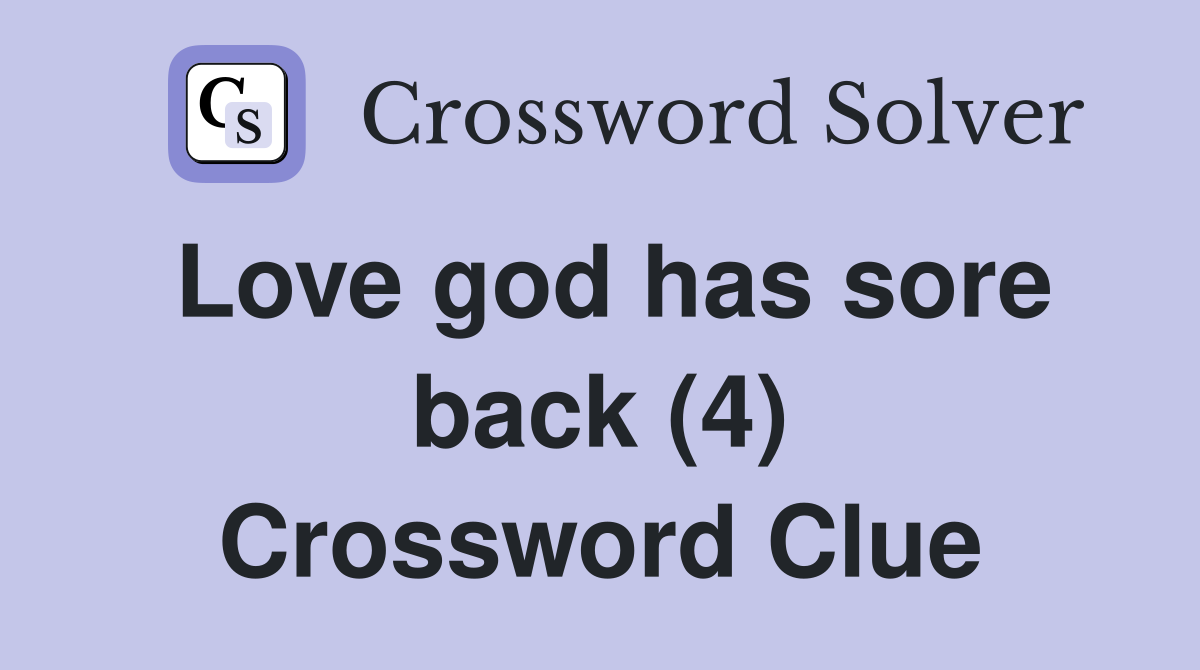 Love god has sore back (4) Crossword Clue