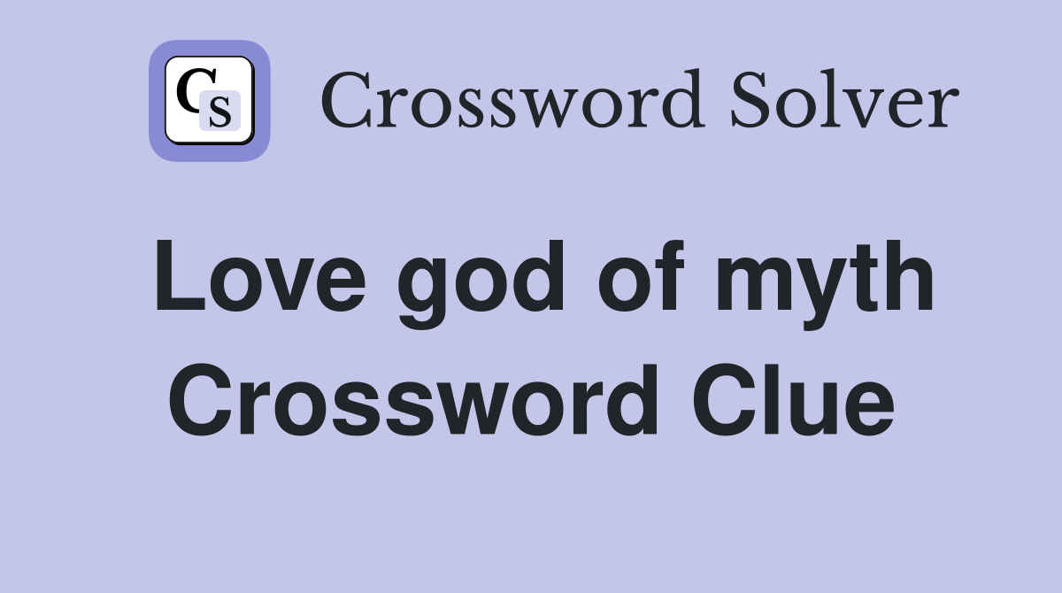 Love god of myth Crossword Clue