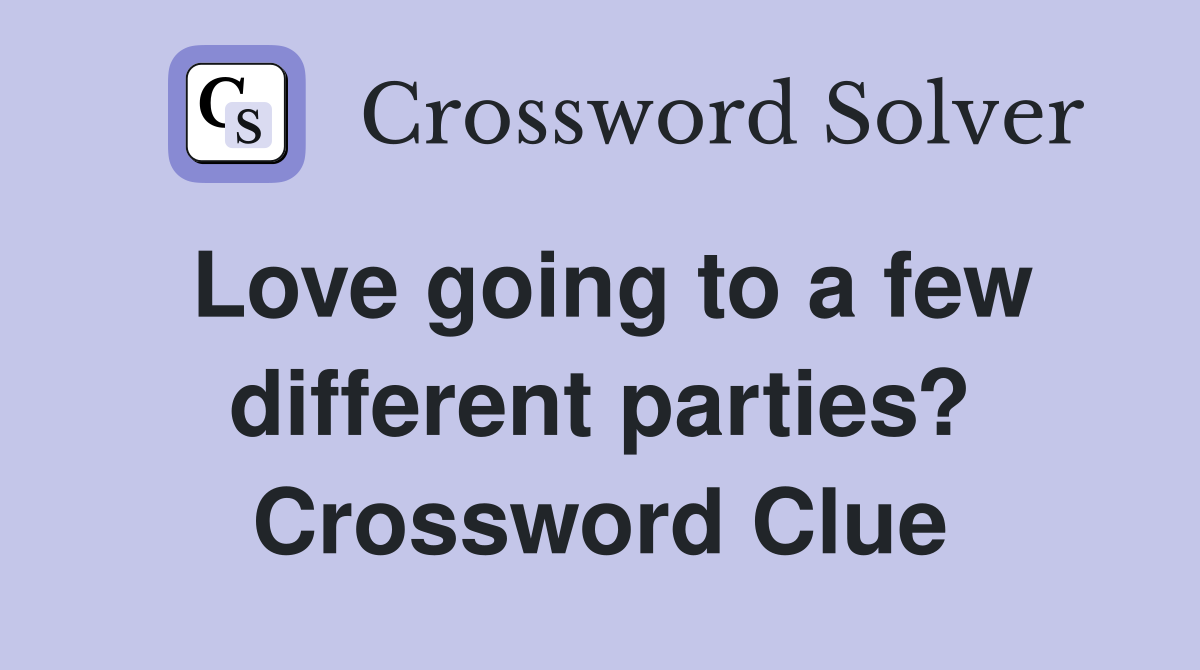 Love going to a few different parties? Crossword Clue