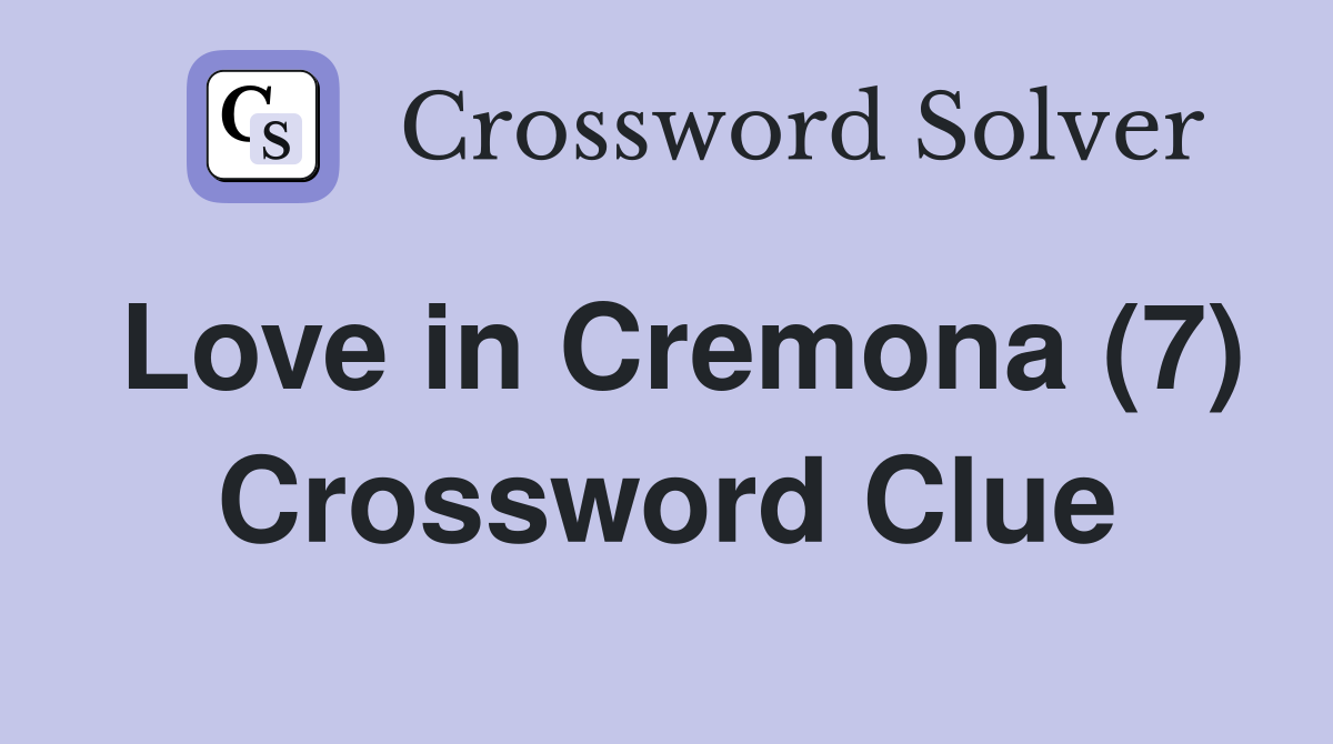 Love in Cremona (7) Crossword Clue