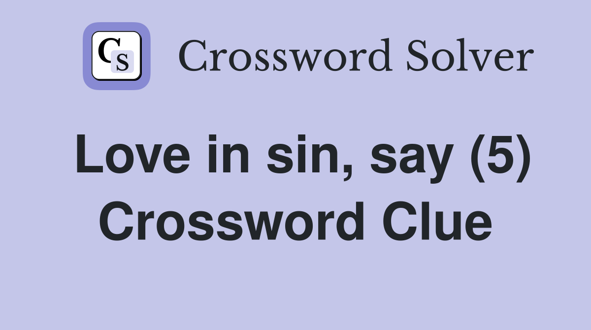 Love in sin, say (5) Crossword Clue