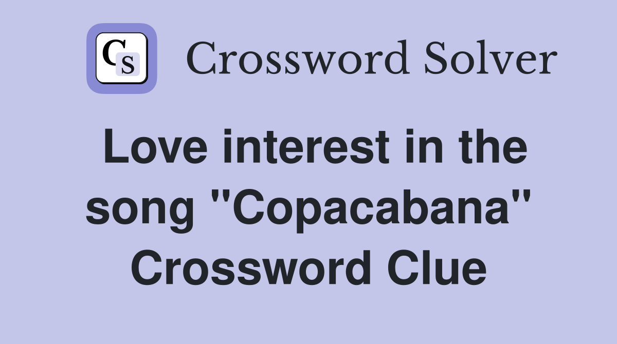 Love interest in the song "Copacabana" Crossword Clue