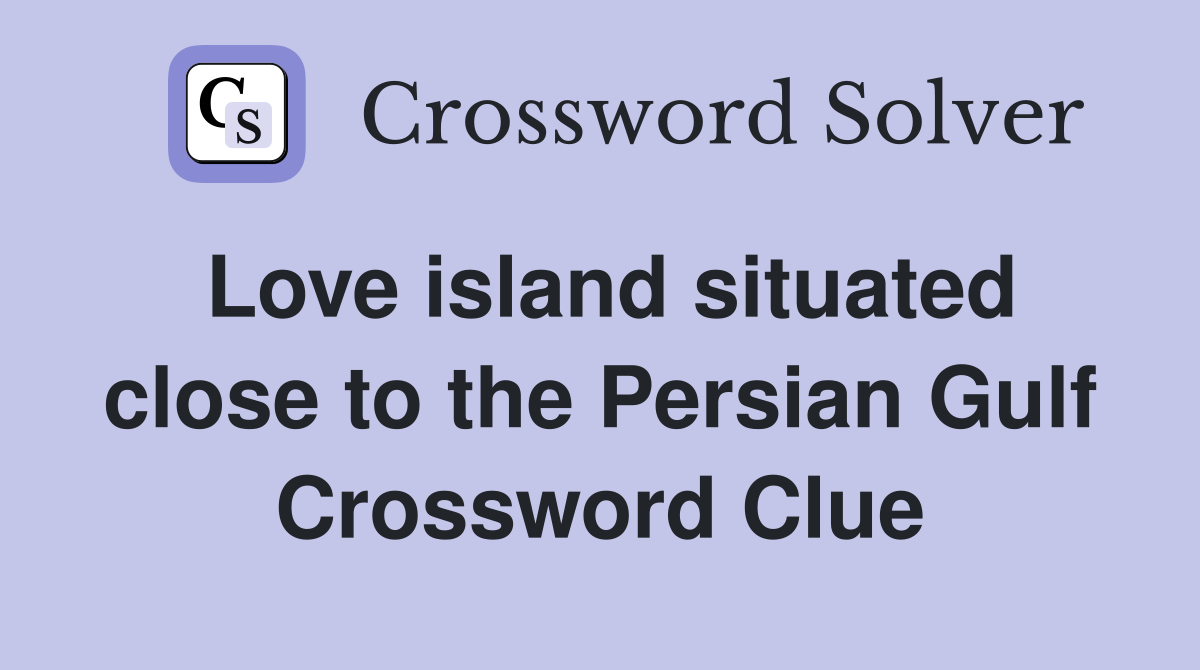 Love island situated close to the Persian Gulf Crossword Clue