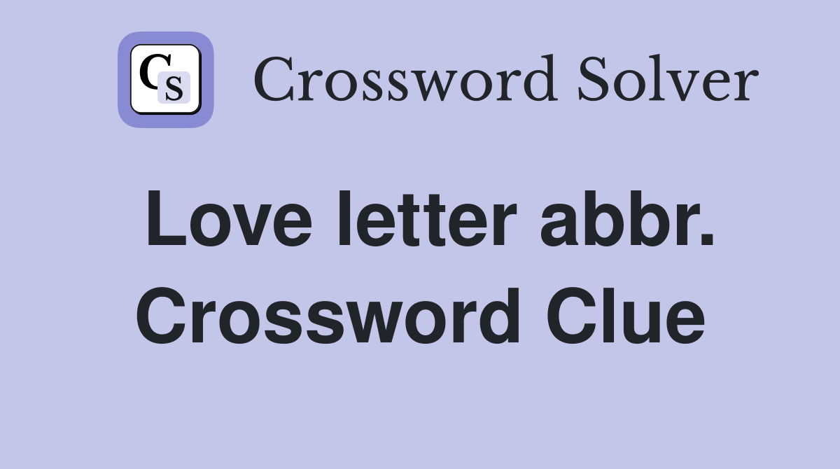 Love letter abbr. Crossword Clue