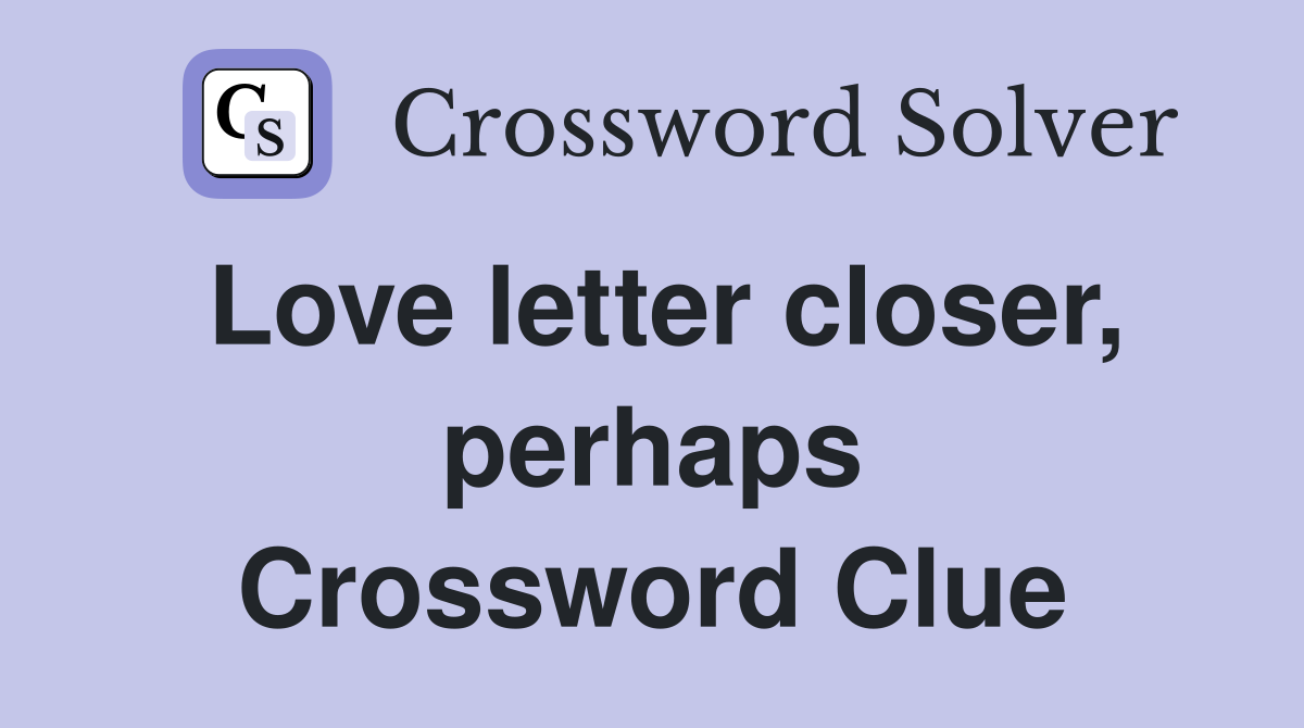 Love letter closer, perhaps Crossword Clue