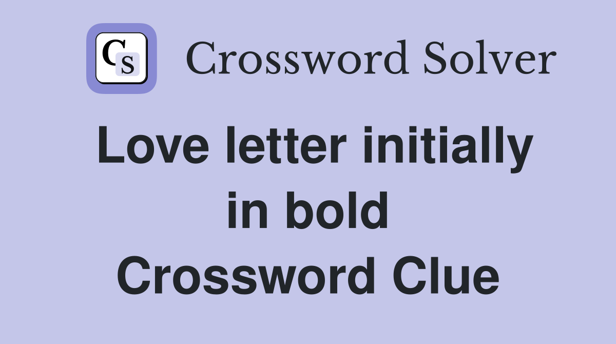 Love letter initially in bold Crossword Clue