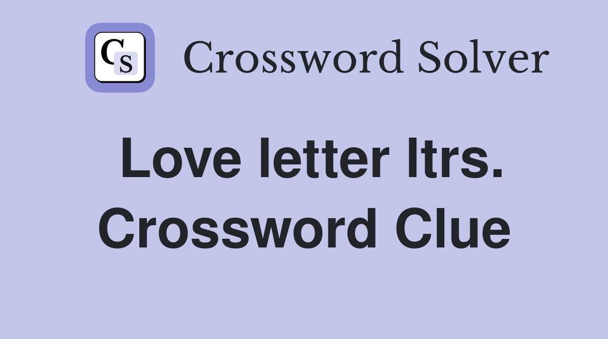 Love letter ltrs. Crossword Clue