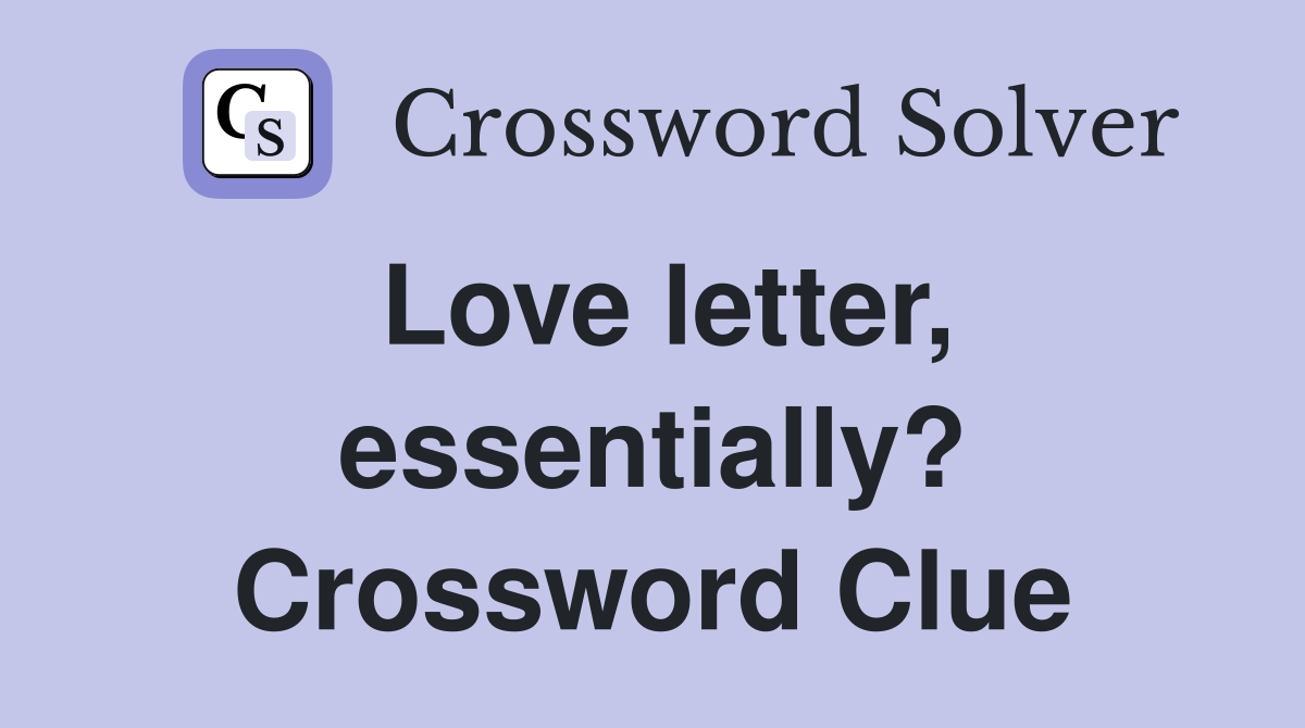 Love letter, essentially? Crossword Clue