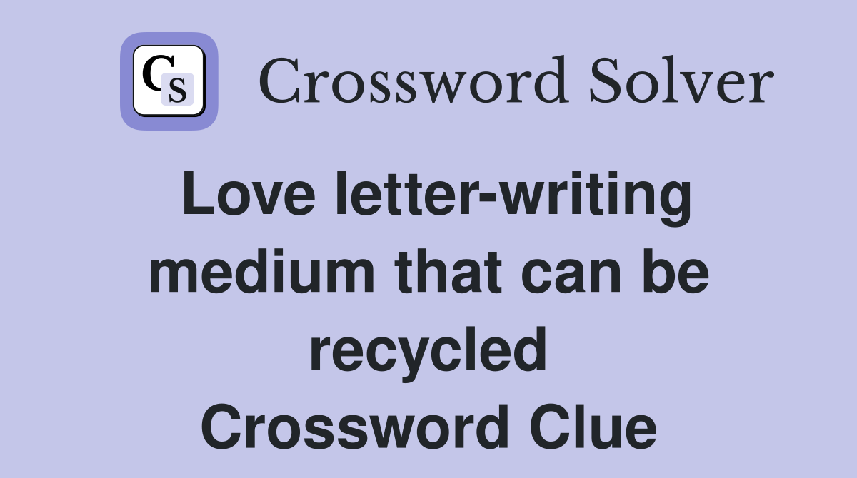 Love letter-writing medium that can be recycled Crossword Clue