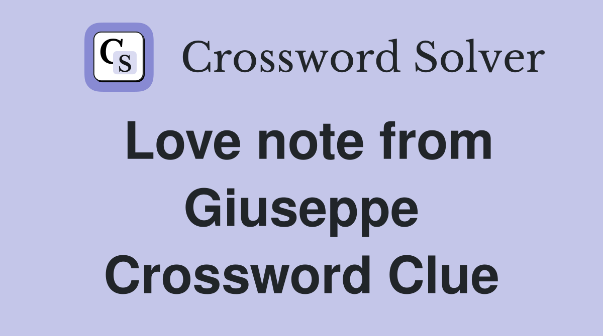 Love note from Giuseppe Crossword Clue