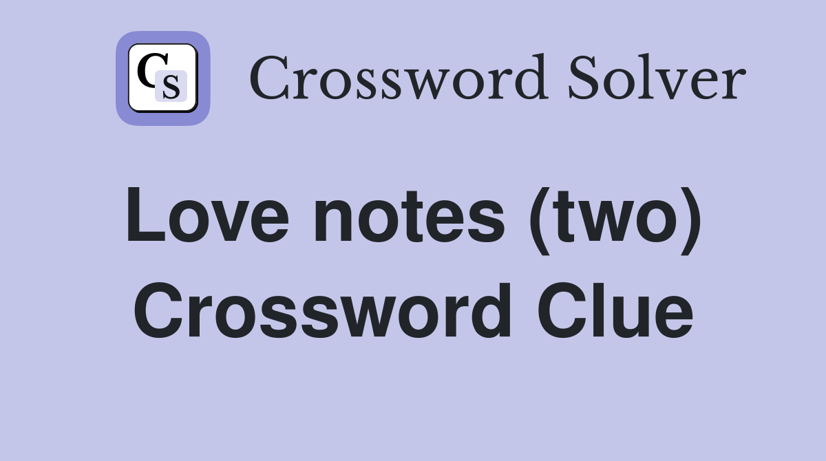 Love notes (two)  Crossword Clue