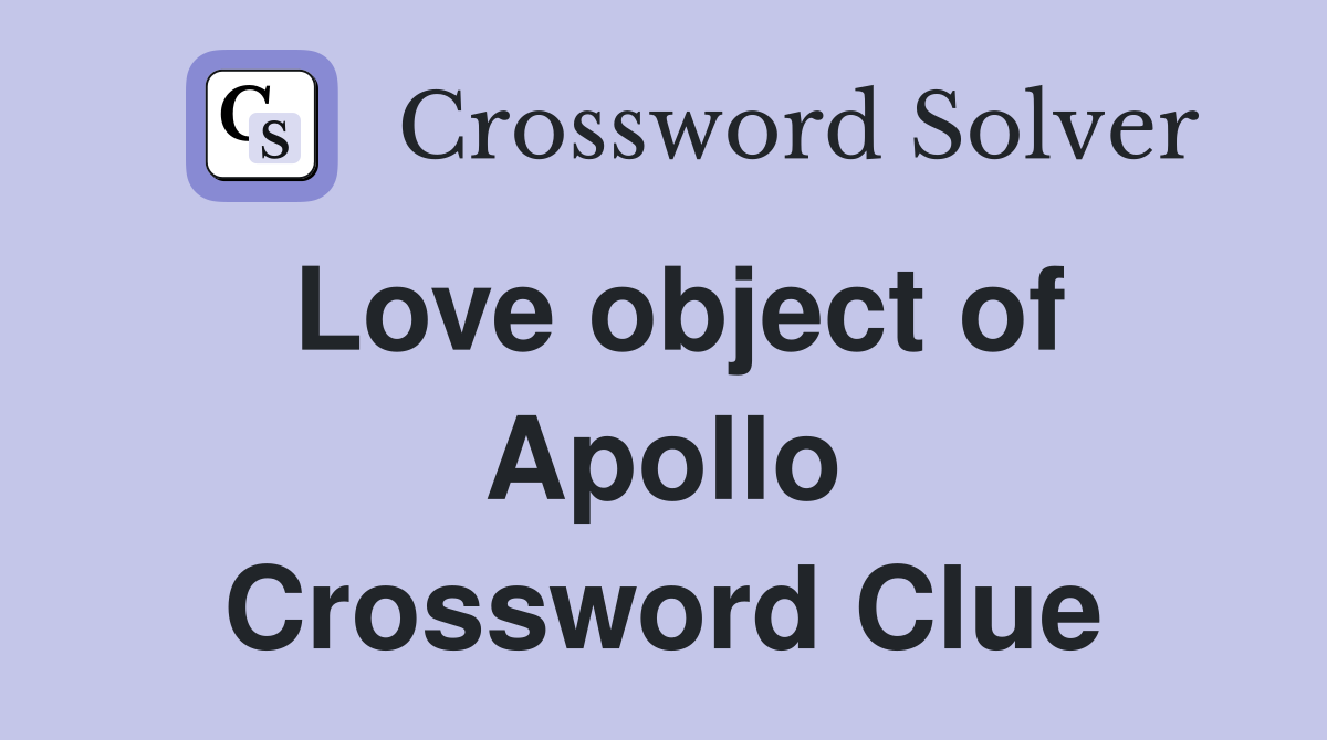 Love object of Apollo Crossword Clue