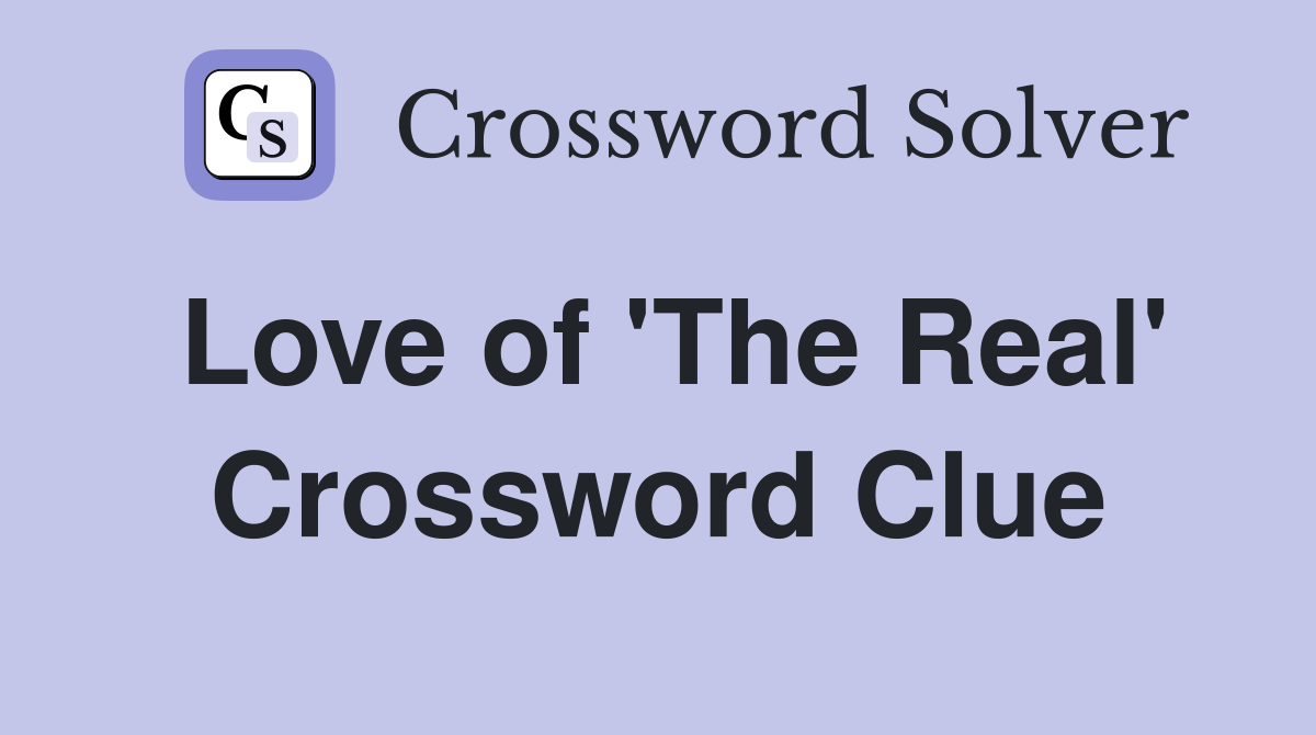Love of 'The Real' Crossword Clue