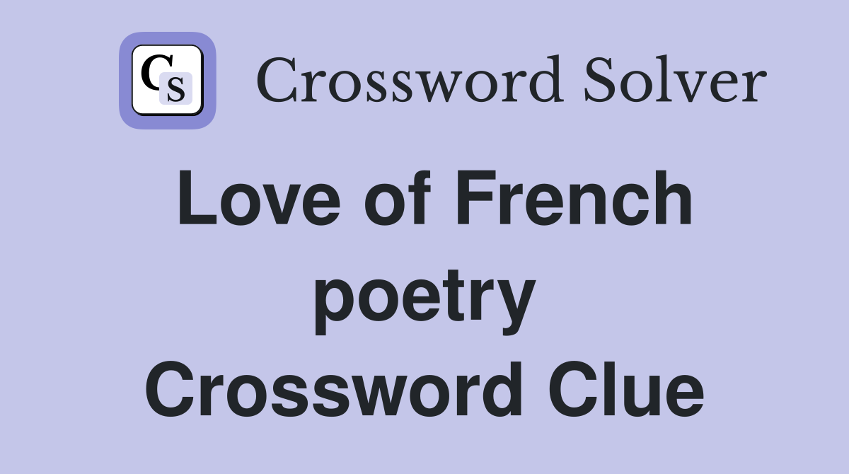 Love of French poetry Crossword Clue