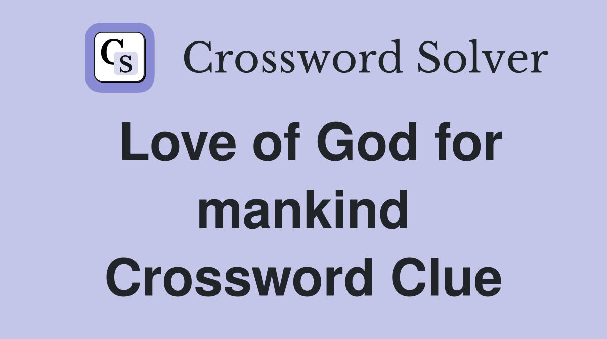 Love of God for mankind Crossword Clue