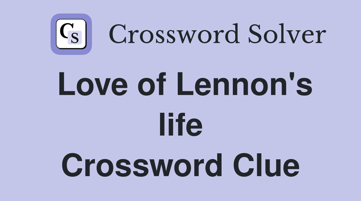 Love of Lennon's life Crossword Clue