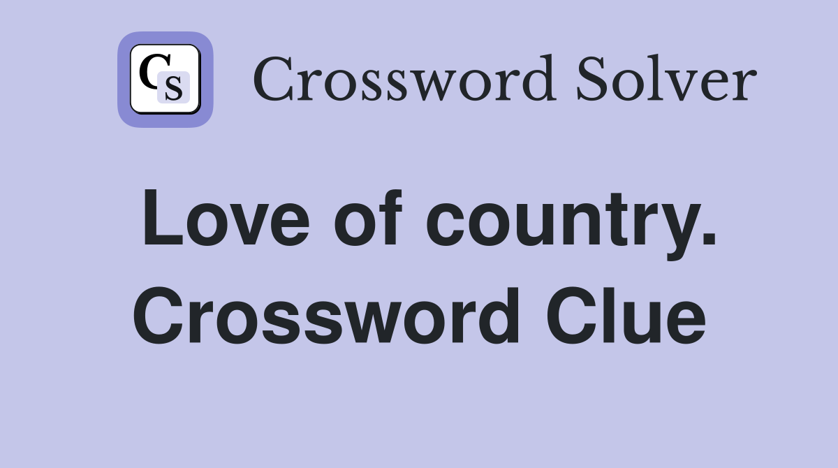 Love of country. Crossword Clue