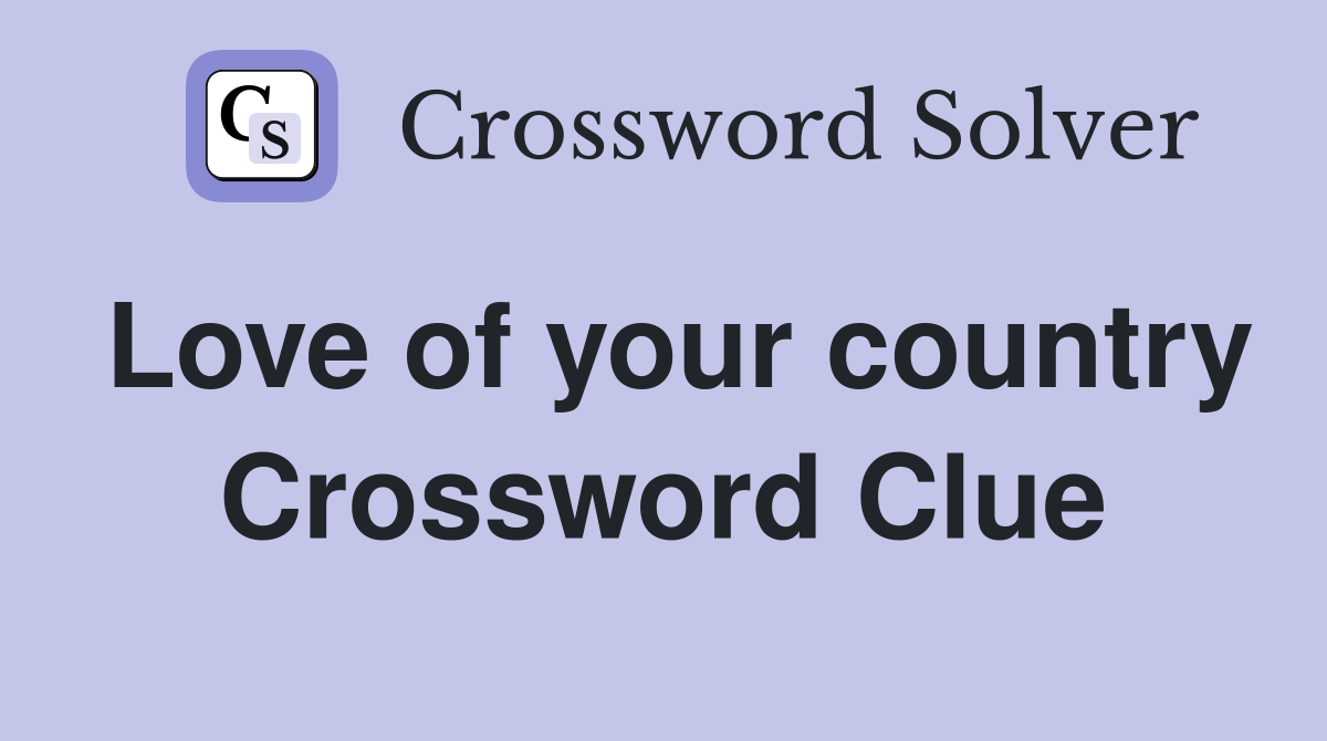 Love of your country Crossword Clue
