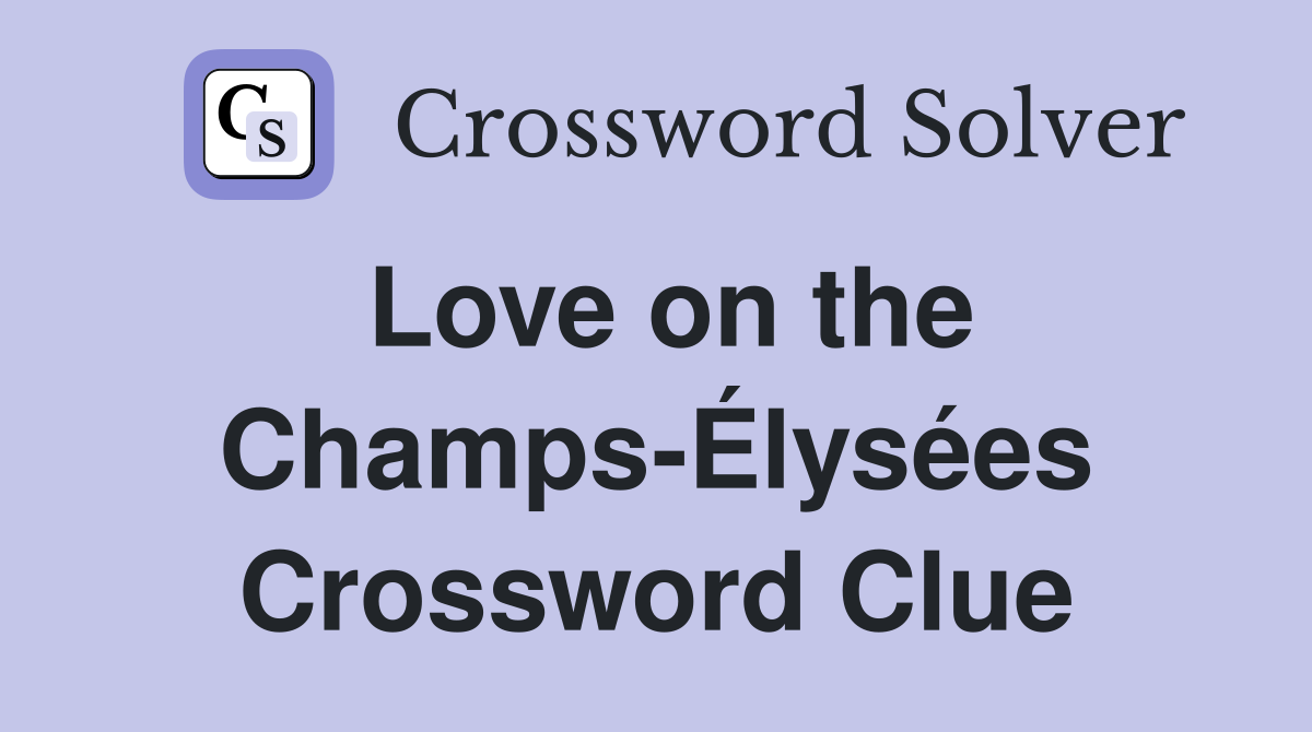 Love on the Champs-Élysées Crossword Clue