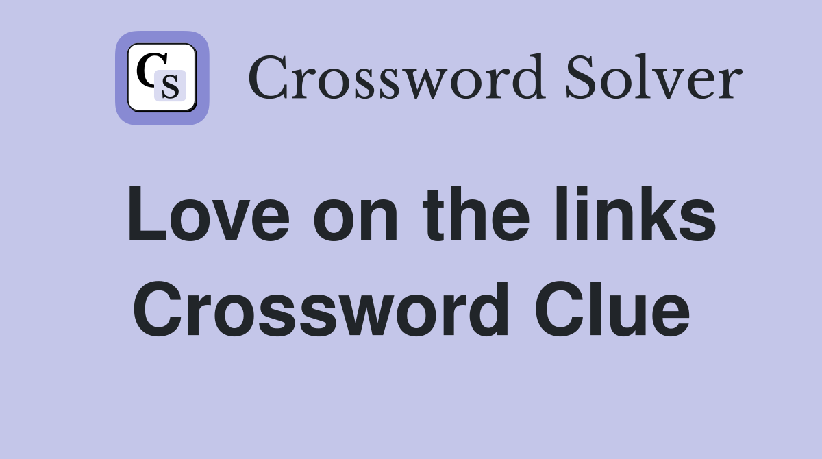 Love on the links Crossword Clue