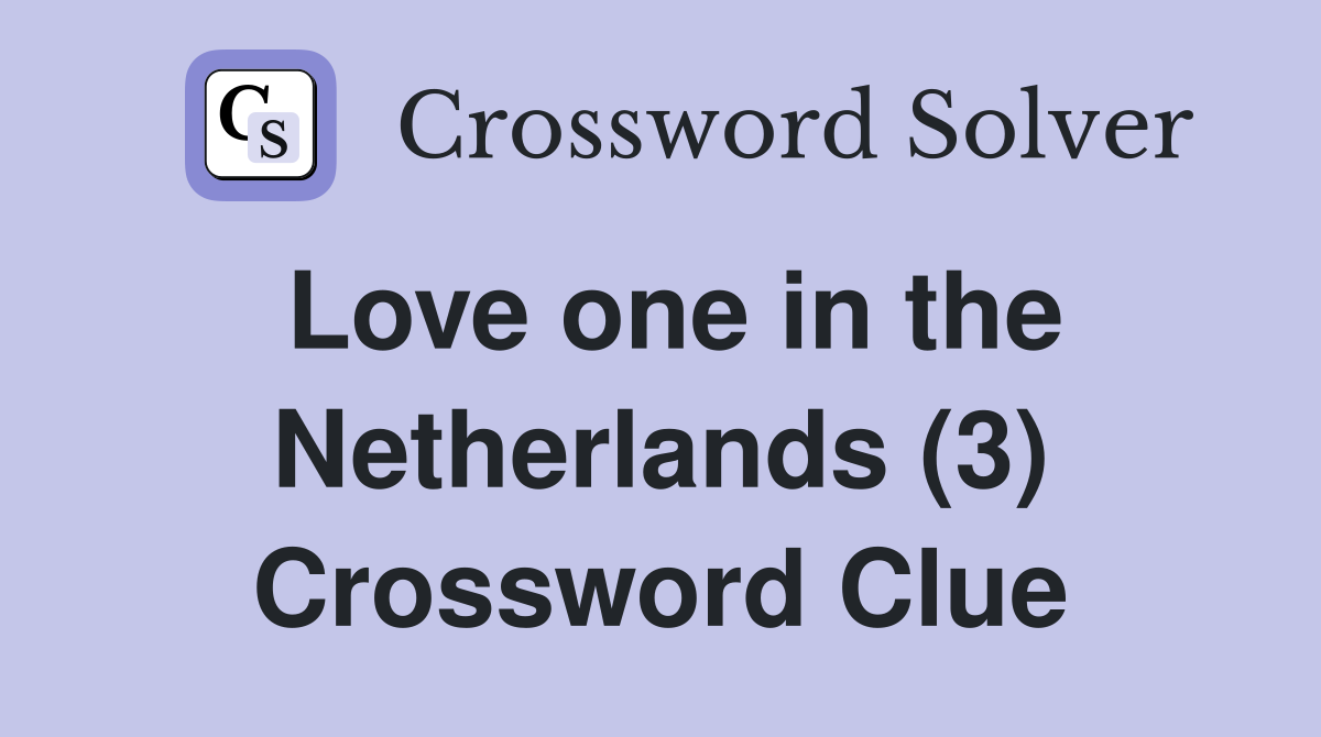 Love one in the Netherlands (3) Crossword Clue