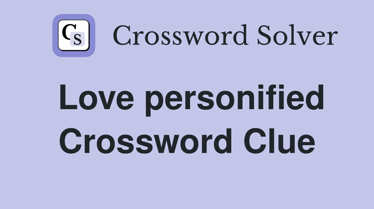 Love personified Crossword Clue