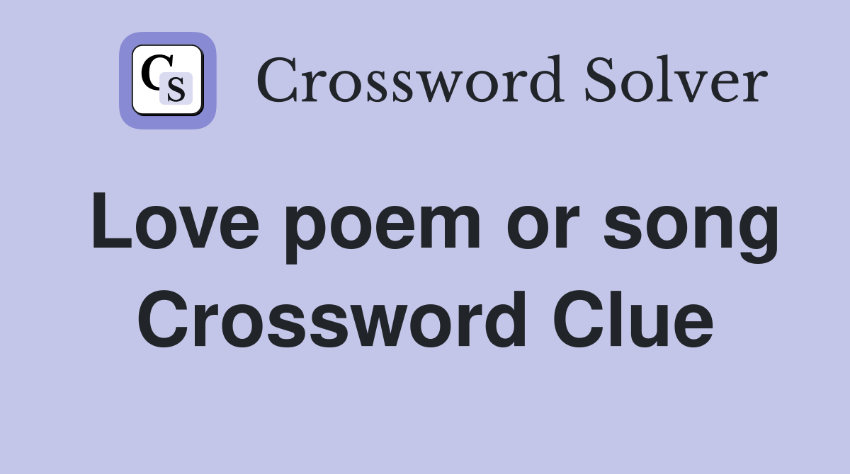 Love poem or song Crossword Clue