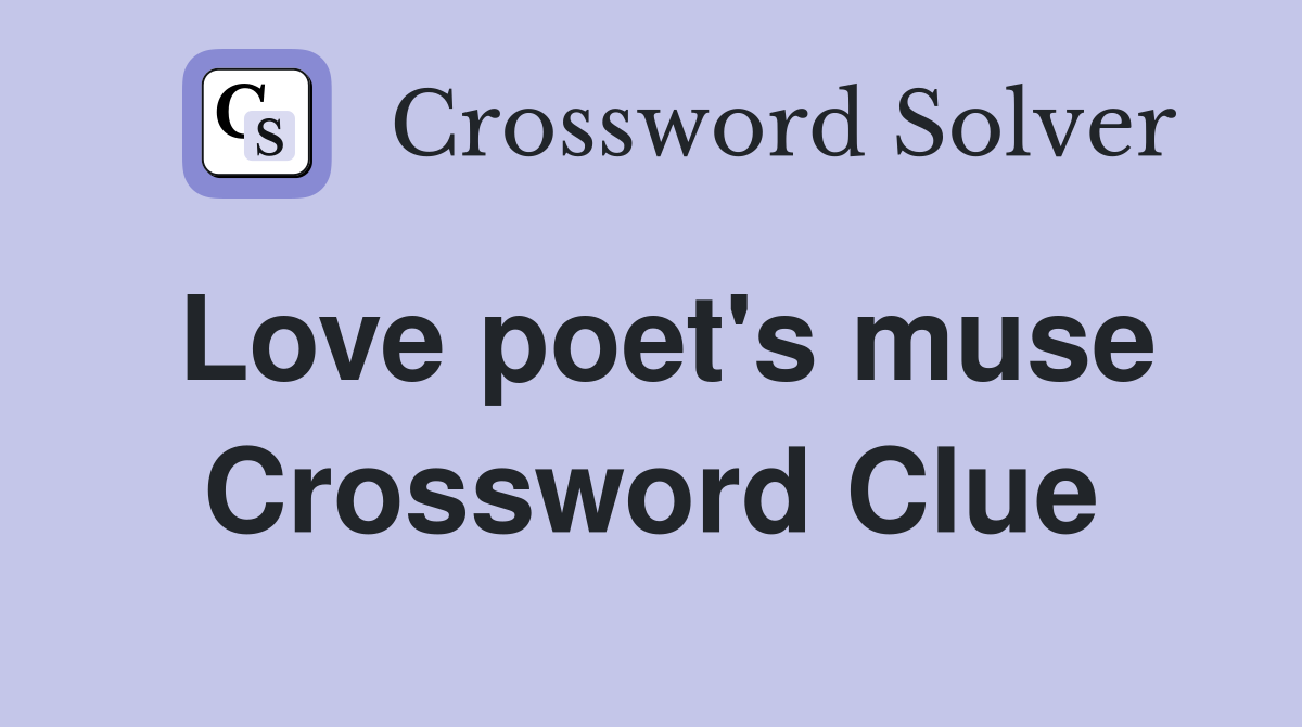 Love poet's muse Crossword Clue