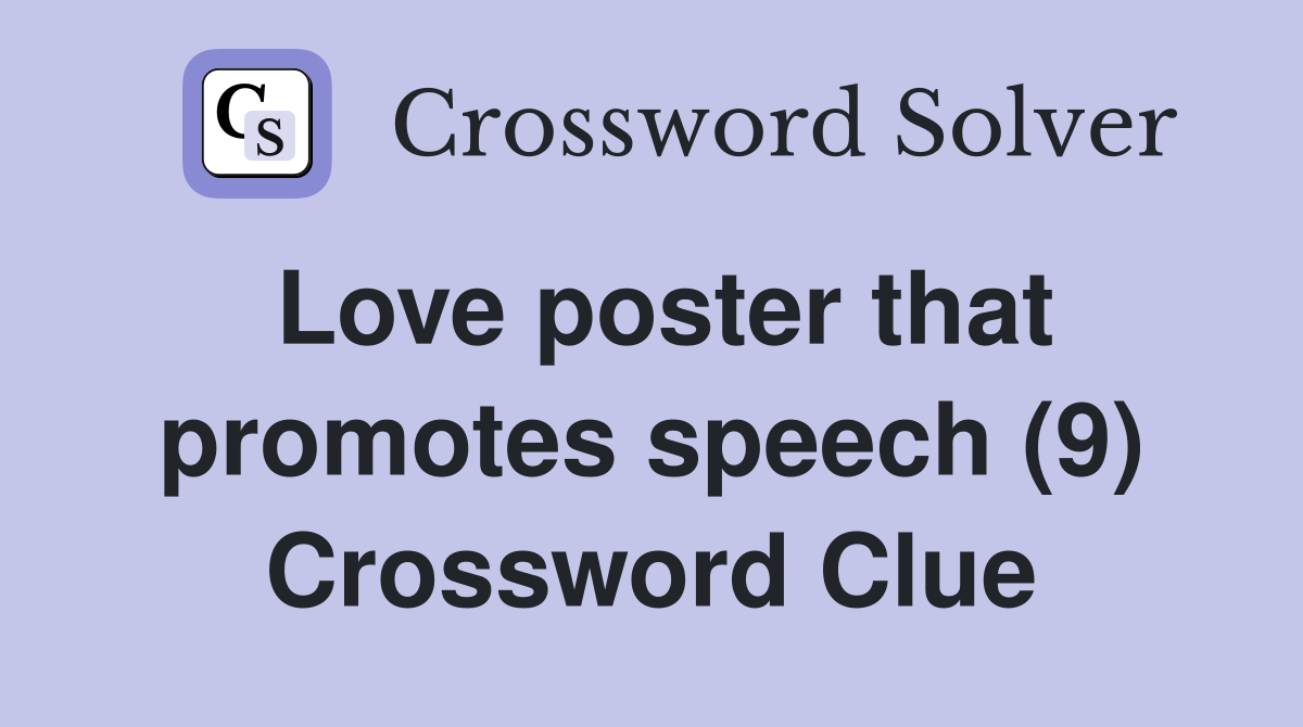 Love poster that promotes speech (9) Crossword Clue