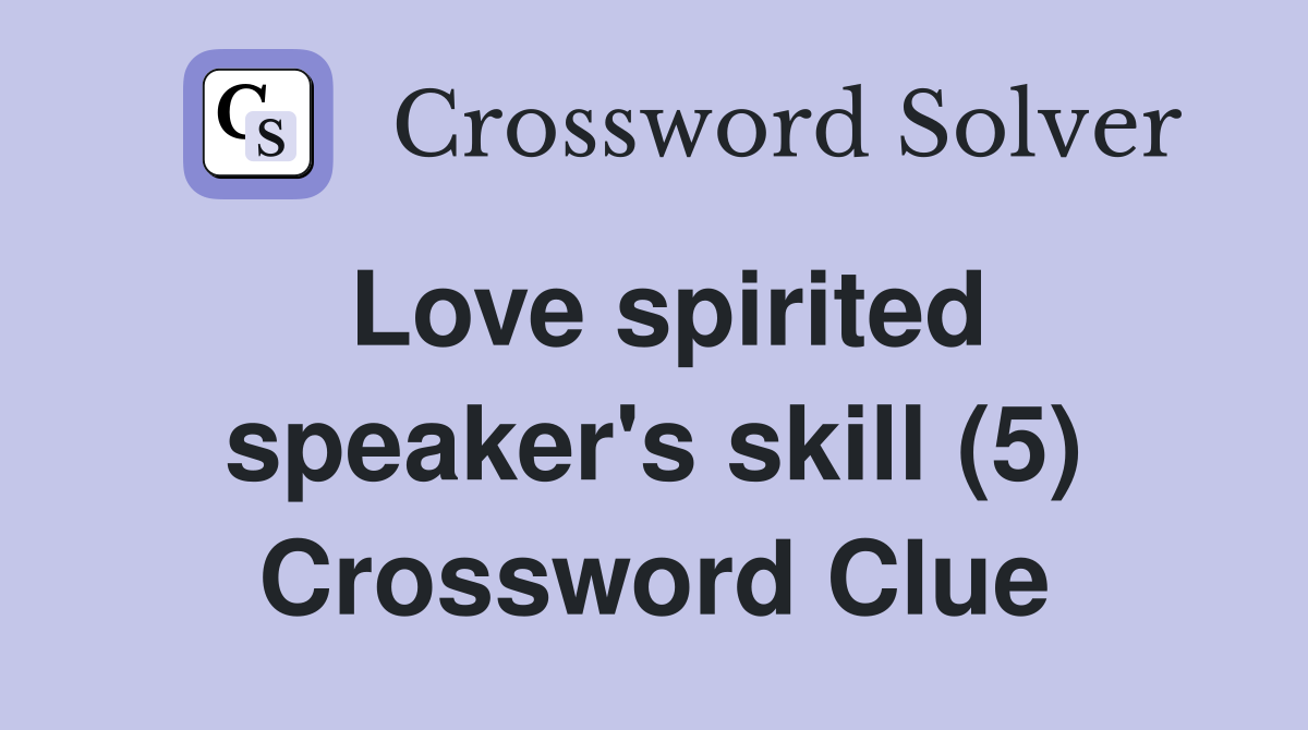 Love spirited speaker's skill (5) Crossword Clue