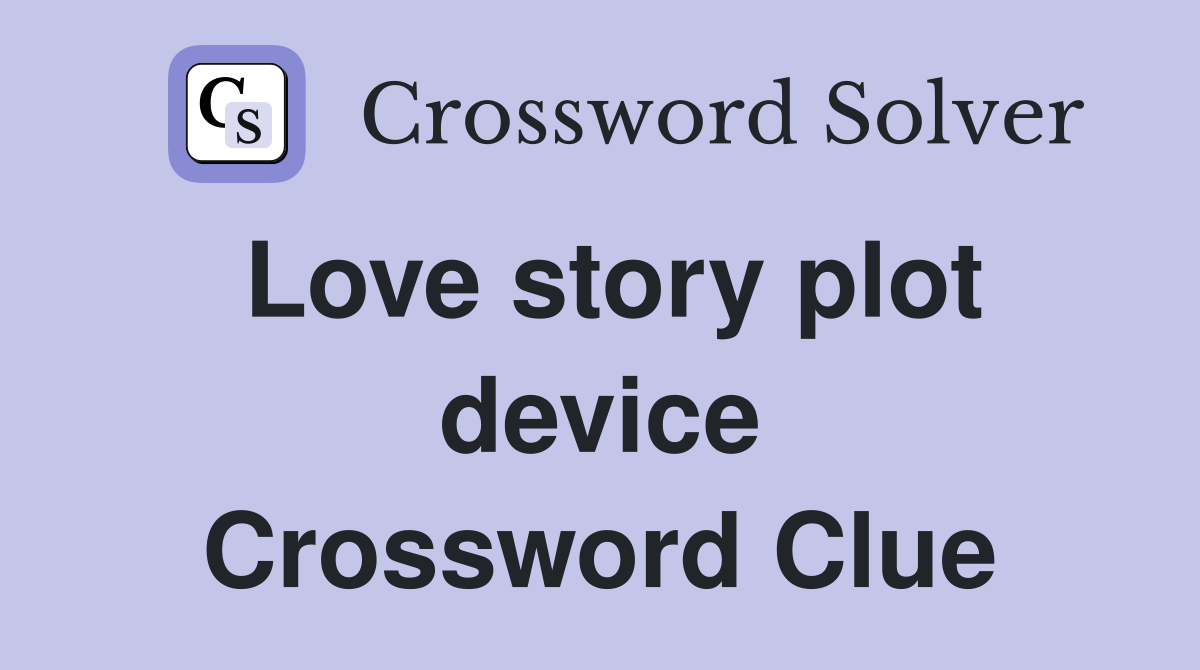 Love story plot device Crossword Clue