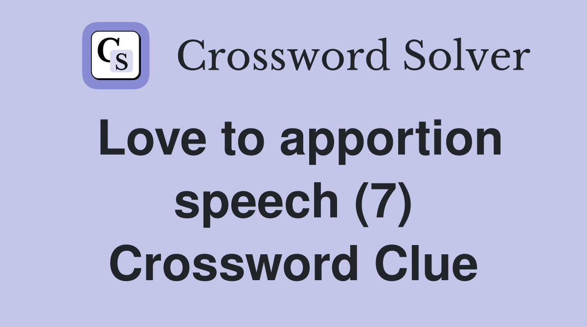Love to apportion speech (7) Crossword Clue