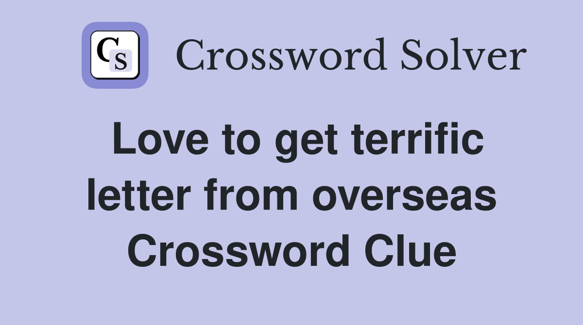 Love to get terrific letter from overseas Crossword Clue