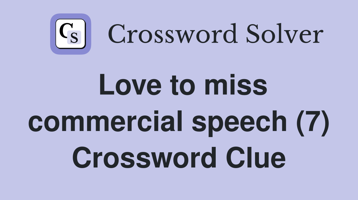 Love to miss commercial speech (7) Crossword Clue