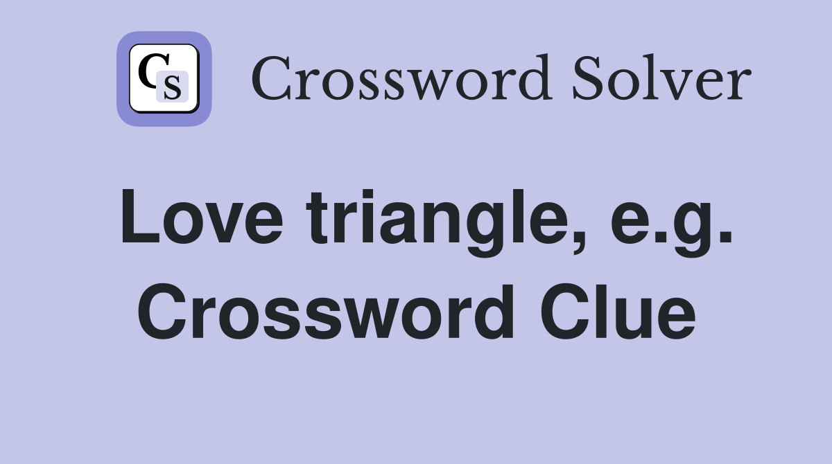 Love triangle, e.g. Crossword Clue