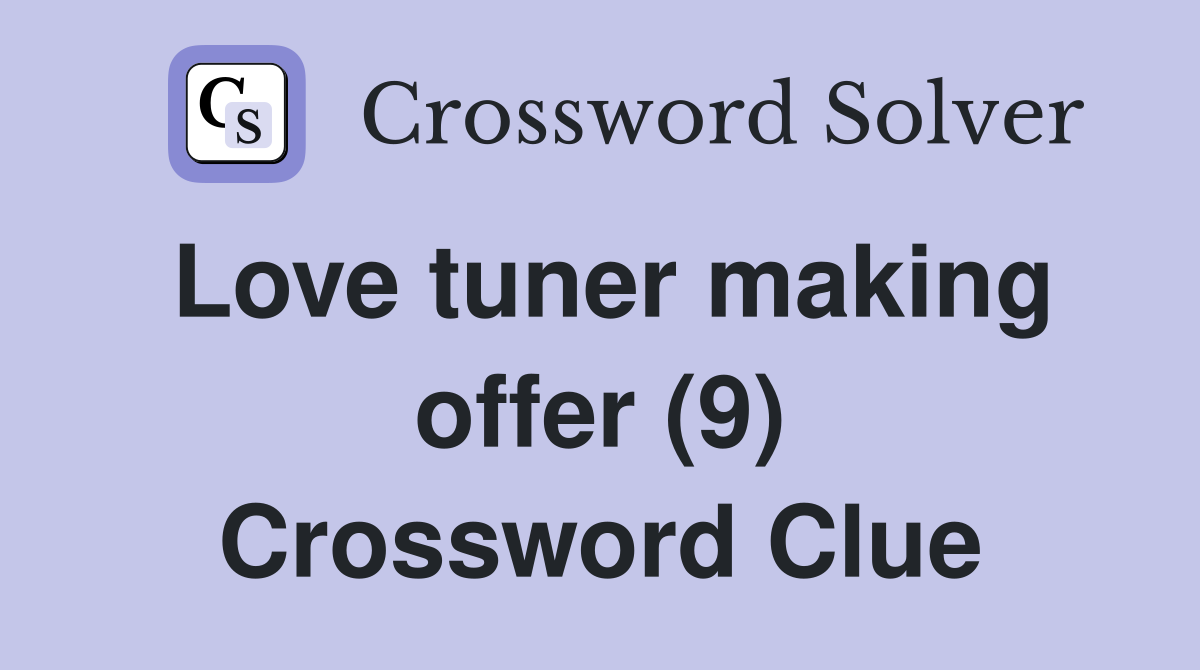 Love tuner making offer (9) Crossword Clue