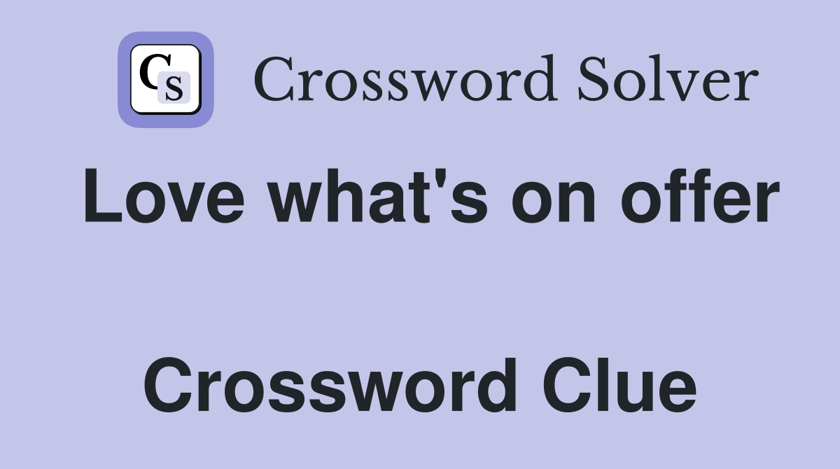 Love what's on offer  Crossword Clue