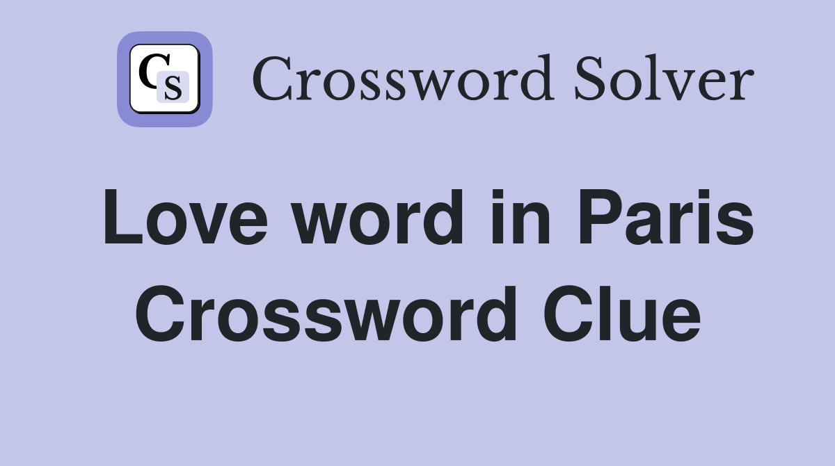 Love word in Paris Crossword Clue