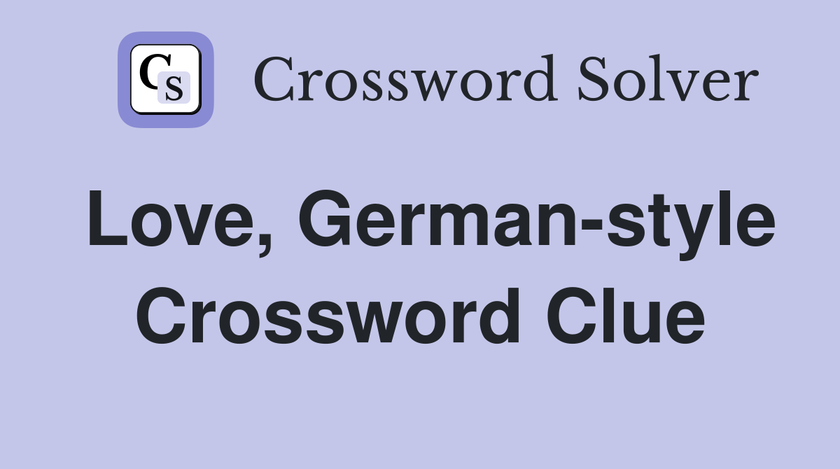 Love, German-style Crossword Clue