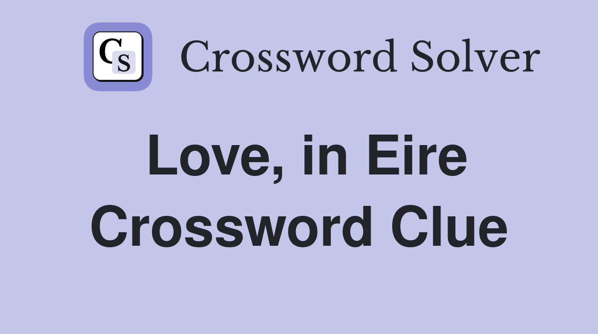 Love, in Eire Crossword Clue
