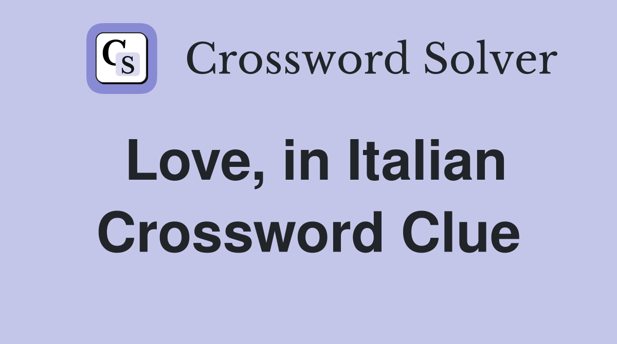 Love, in Italian Crossword Clue