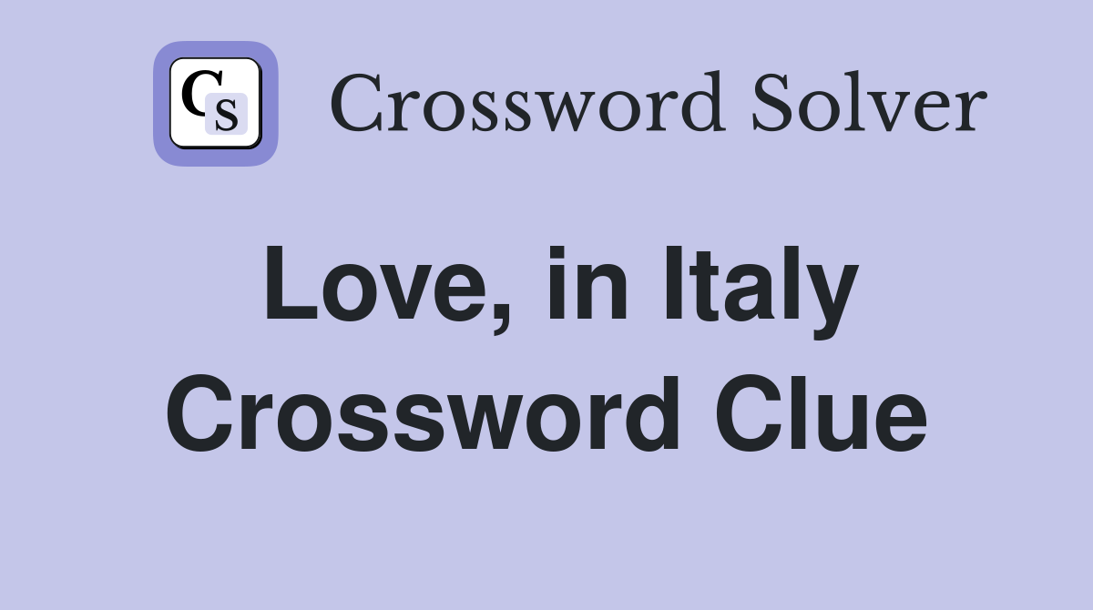 Love, in Italy Crossword Clue