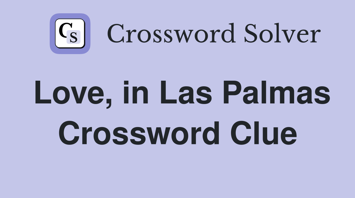 Love, in Las Palmas Crossword Clue