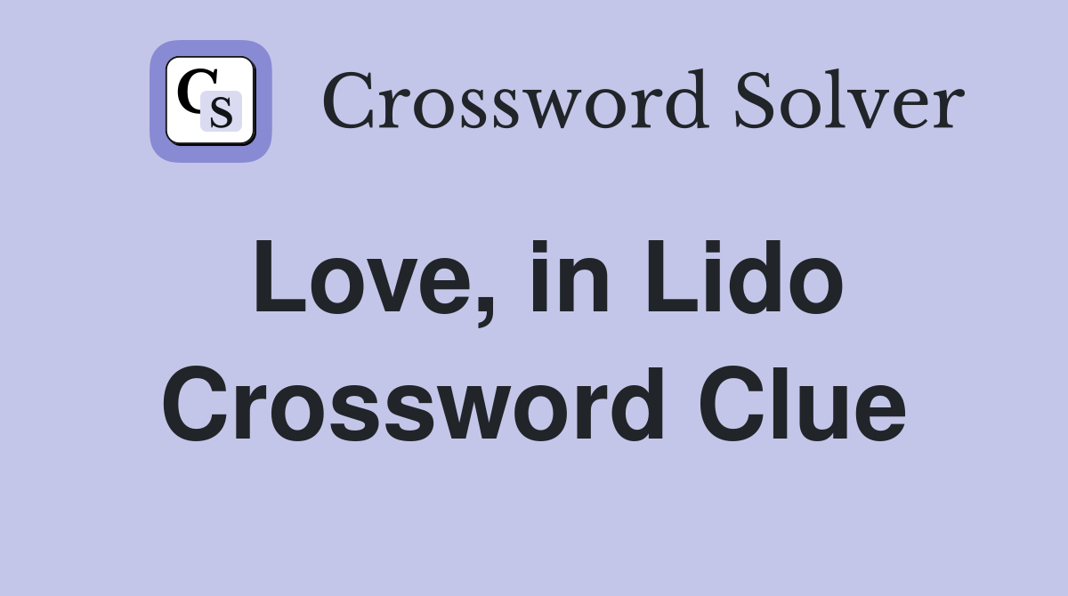 Love, in Lido Crossword Clue