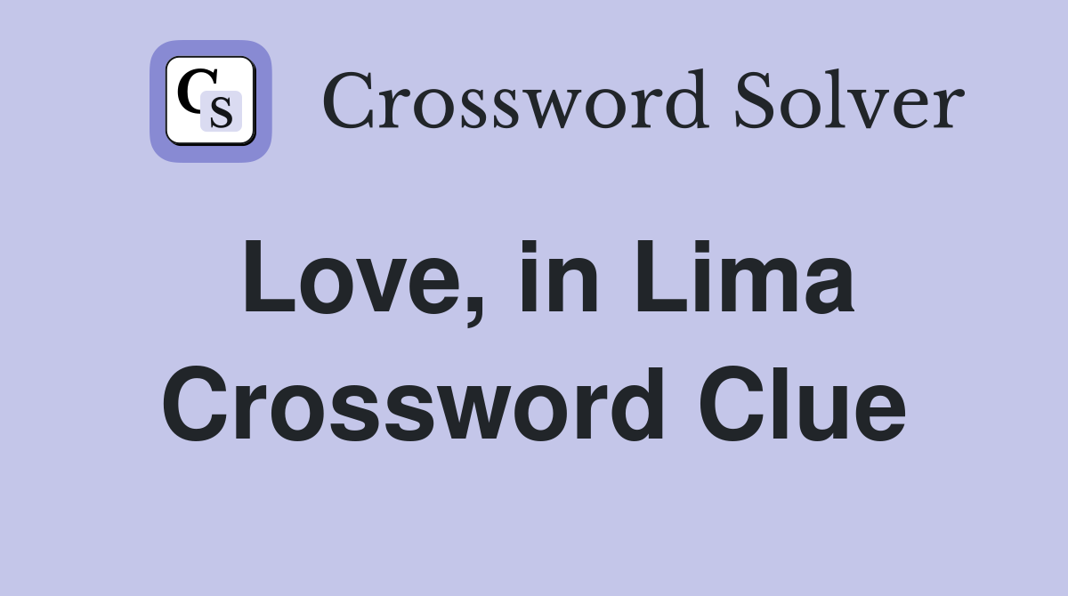 Love, in Lima Crossword Clue